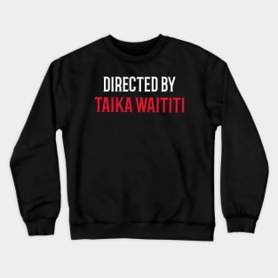 Directed By Taika Waititi Crewneck Sweatshirt